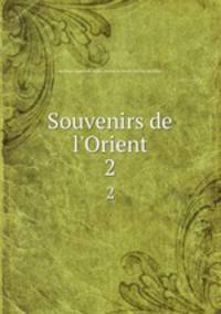 Souvenirs de l`Orient. 2