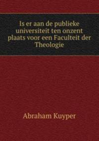 Is er aan de publieke universiteit ten onzent plaats voor een Faculteit der Theologie