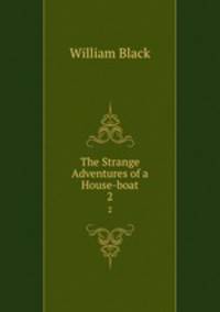 The Strange Adventures of a House-boat. 2
