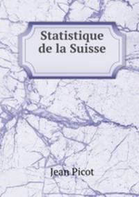 Statistique de la Suisse .