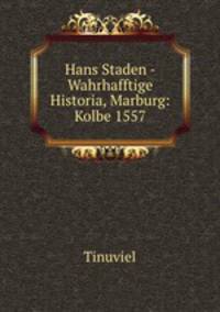 Hans Staden - Wahrhafftige Historia, Marburg: Kolbe 1557