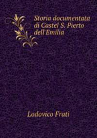Storia documentata di Castel S. Pierto dell