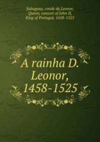 A rainha D. Leonor, 1458-1525
