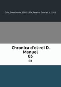 Chronica d`el-rei D. Manuel. 03