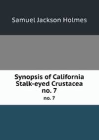 Synopsis of California Stalk-eyed Crustacea. no. 7