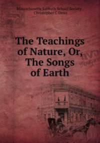 The Teachings of Nature, Or, The Songs of Earth