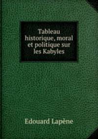 Tableau historique, moral et politique sur les Kabyles