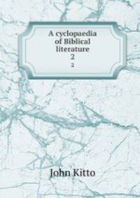 A cyclopaedia of Biblical literature. 2