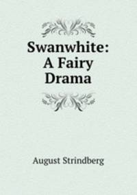 Swanwhite: A Fairy Drama