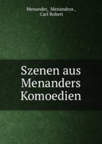 Szenen aus Menanders Komoedien