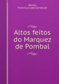 Altos feitos do Marquez de Pombal