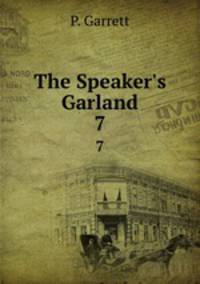The Speaker`s Garland. 7