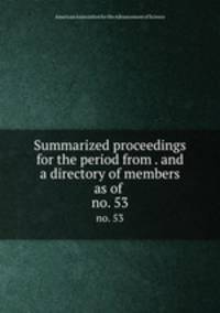 Summarized proceedings for the period from . and a directory of members as of .. no. 53