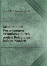 Studien und Forschungen veranlasst durch meine Reisen im hohen Norden