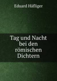 Tag und Nacht bei den romischen Dichtern.
