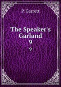 The Speaker`s Garland. 9
