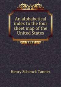 An alphabetical index to the four sheet map of the United States