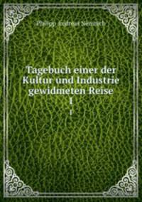 Tagebuch einer der Kultur und Industrie gewidmeten Reise. 1