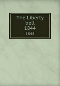 The Liberty bell. 1844