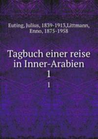 Tagbuch einer reise in Inner-Arabien. 1