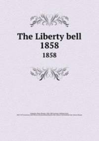 The Liberty bell. 1858