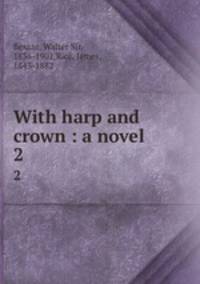 With harp and crown : a novel. 2