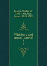 With harp and crown : a novel. 3