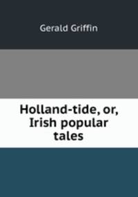 Holland-tide, or, Irish popular tales