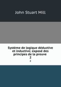 Systeme de logique deductive et inductive; expose des principes de la preuve .