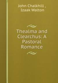 Thealma and Clearchus: A Pastoral Romance