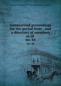 Summarized proceedings for the period from . and a directory of members as of .. no. 44