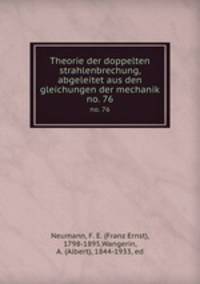 Theorie der doppelten strahlenbrechung, abgeleitet aus den gleichungen der mechanik. no. 76