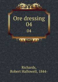 Ore dressing. 04