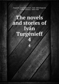 The novels and stories of Ivn Turgnieff. 4