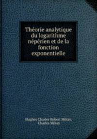 Theorie analytique du logarithme neperien et de la fonction exponentielle