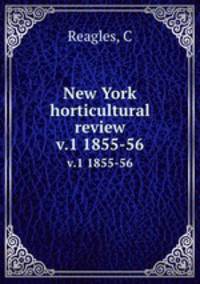 New York horticultural review. v.1 1855-56