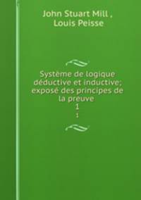 Systeme de logique deductive et inductive; expose des principes de la preuve .