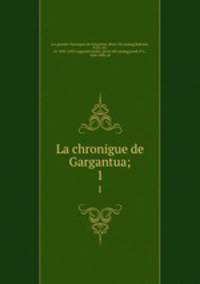 La chronigue de Gargantua;. 1