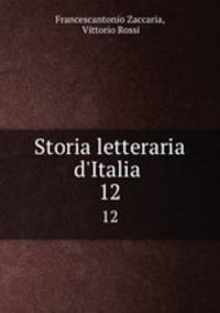 Storia letteraria d`Italia .. 12