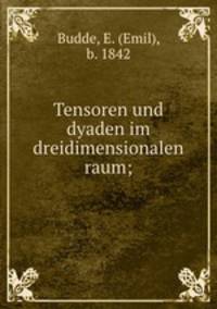 Tensoren und dyaden im dreidimensionalen raum;