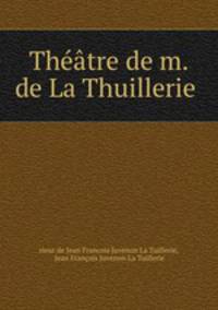 Theatre de m. de La Thuillerie .