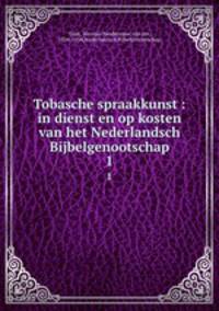 Tobasche spraakkunst : in dienst en op kosten van het Nederlandsch Bijbelgenootschap. 1