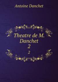 Theatre de M. Danchet.. 2
