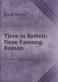 Tiere in Ketten: Neue Fassung. Roman