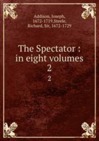 The Spectator : in eight volumes. 2