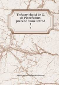 Theatre choisi de G. de Pixerecourt, precede d