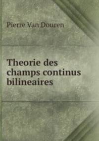 Theorie des champs continus bilineaires.