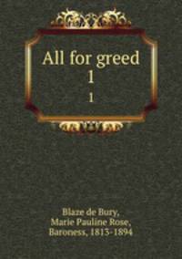 All for greed. 1
