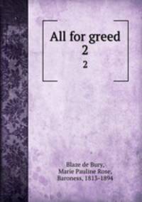 All for greed. 2