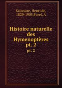 Histoire naturelle des Hymenoptres. pt. 2